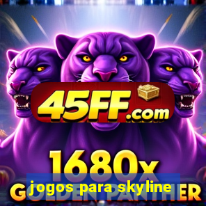 jogos para skyline